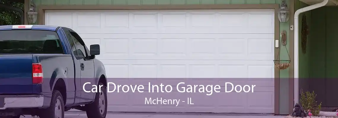 Car Drove Into Garage Door McHenry - IL