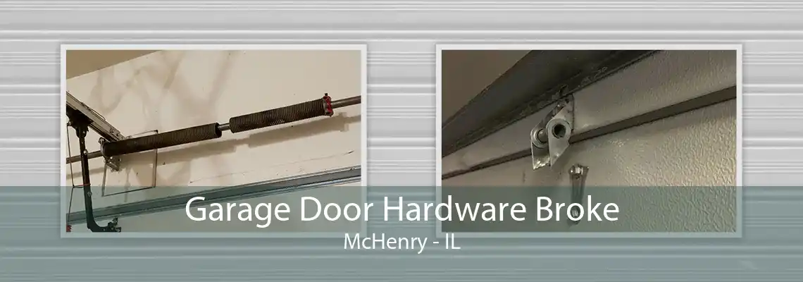 Garage Door Hardware Broke McHenry - IL