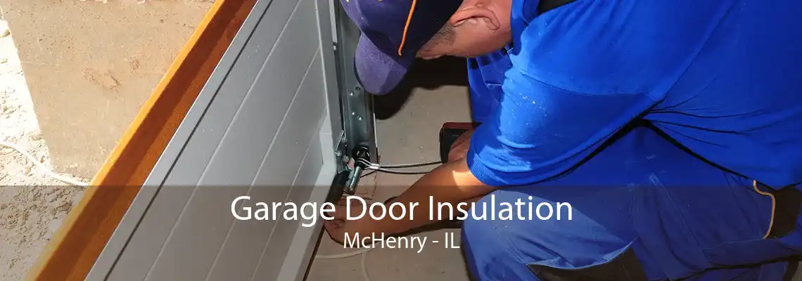 Garage Door Insulation McHenry - IL