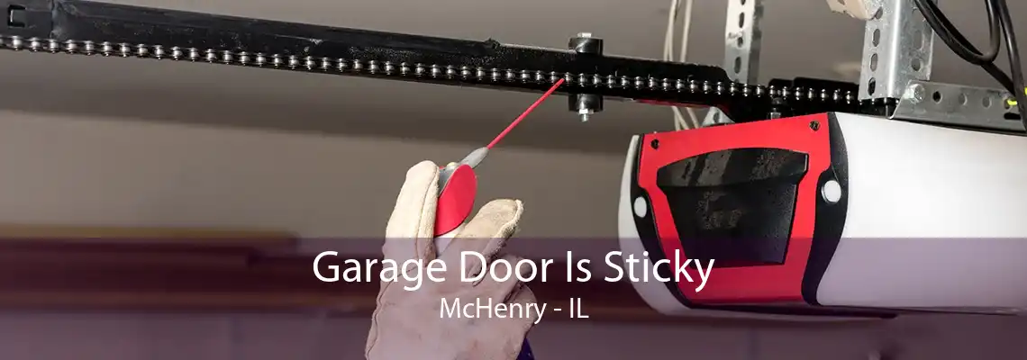 Garage Door Is Sticky McHenry - IL