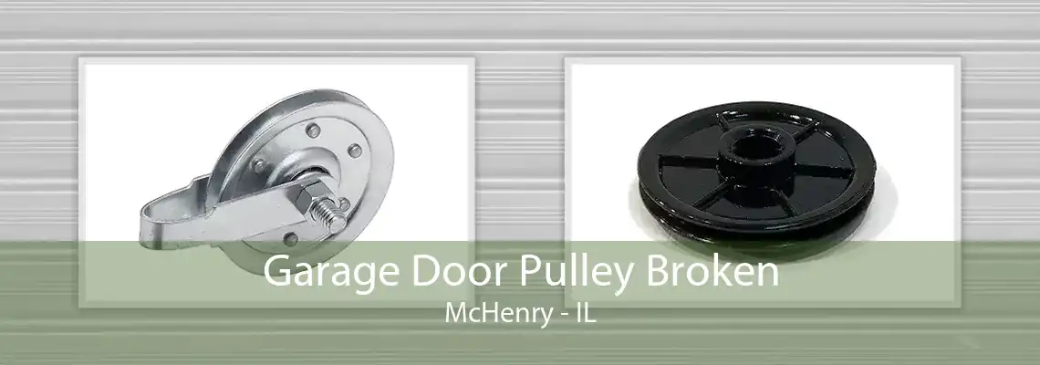 Garage Door Pulley Broken McHenry - IL