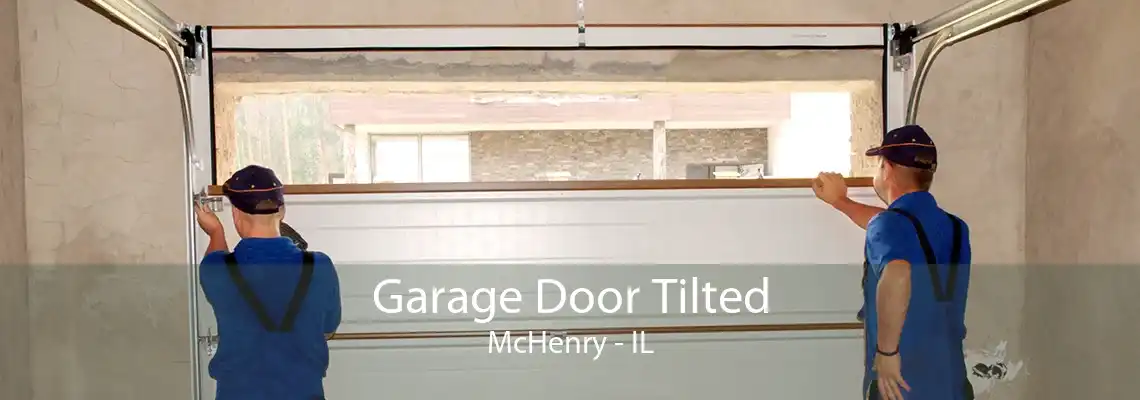 Garage Door Tilted McHenry - IL