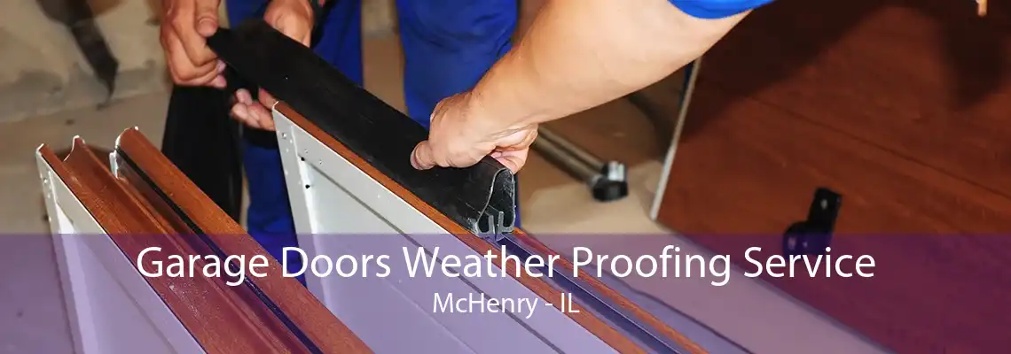 Garage Doors Weather Proofing Service McHenry - IL