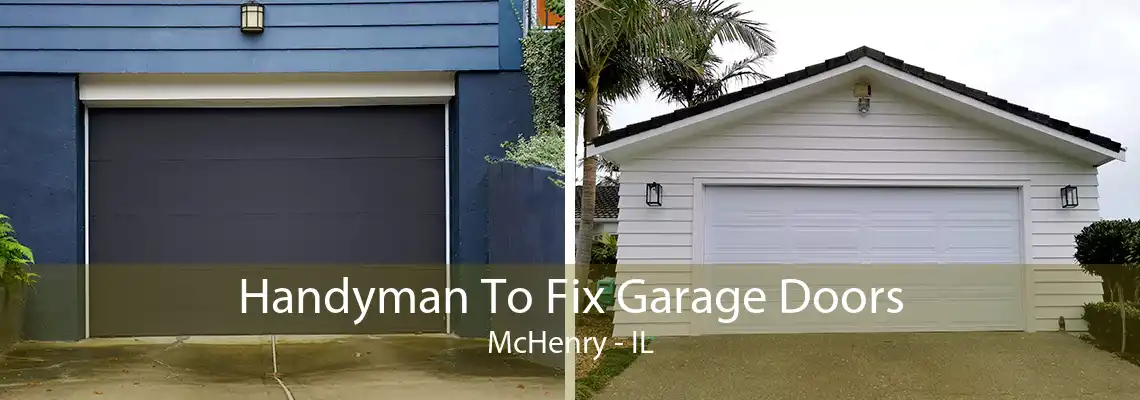 Handyman To Fix Garage Doors McHenry - IL