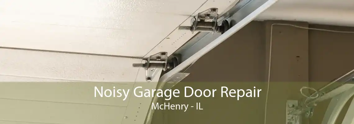 Noisy Garage Door Repair McHenry - IL