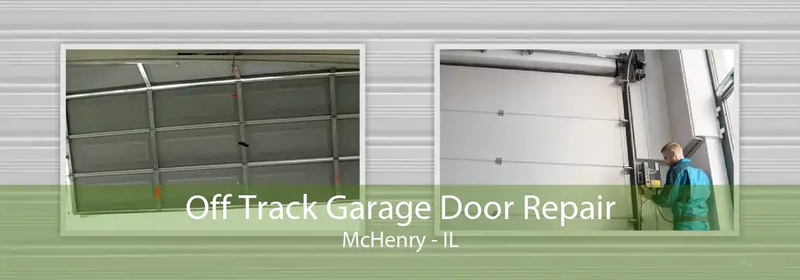 Off Track Garage Door Repair McHenry - IL